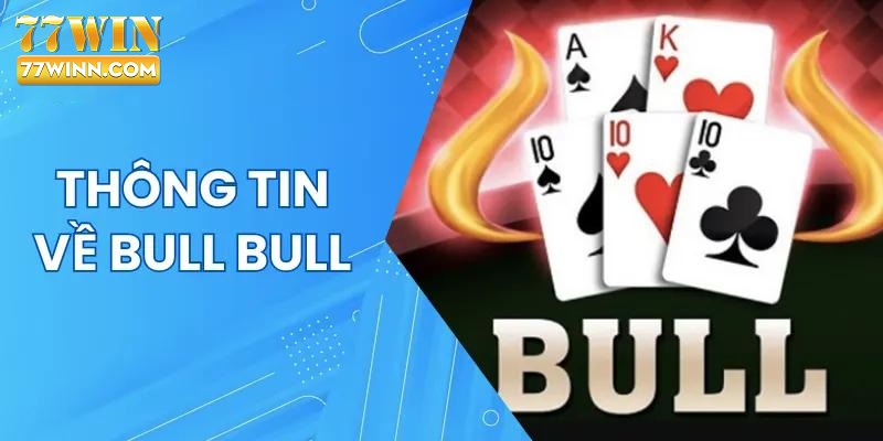 Tổng quan về Bull Bull Casino