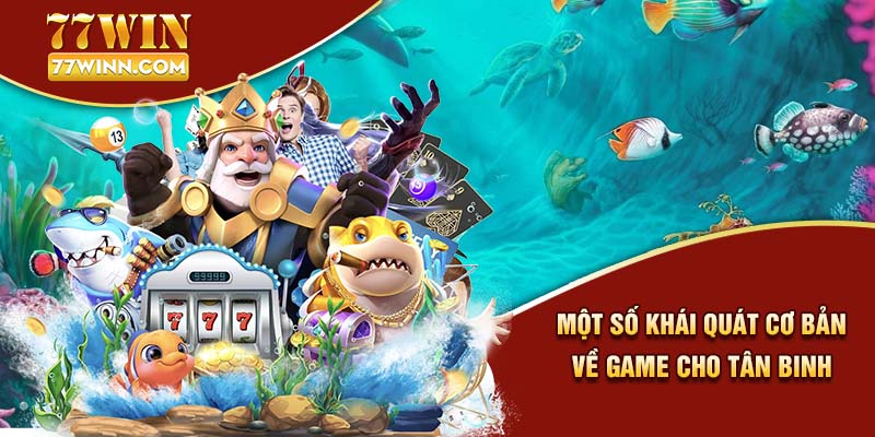 Một số khái quát cơ bản về game cho tân binh