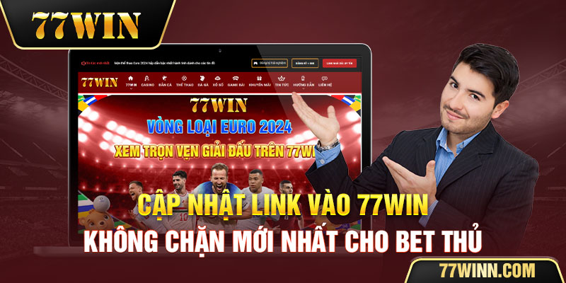 Cập nhật các link vào 77win mới nhất 2024