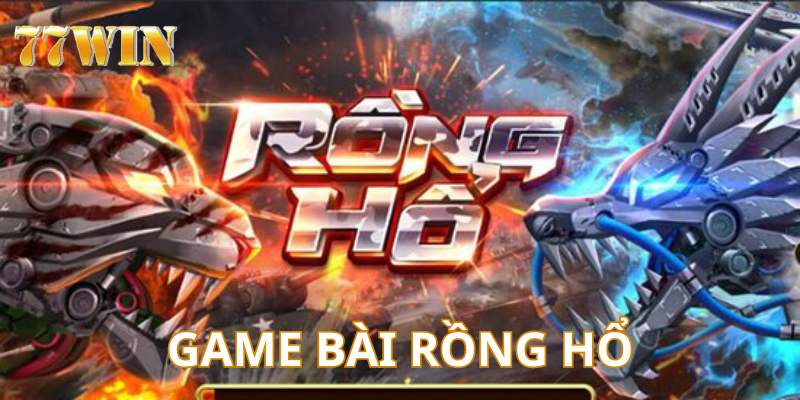 Rồng hổ là game bài dân gian được ưa chuộng nhất 